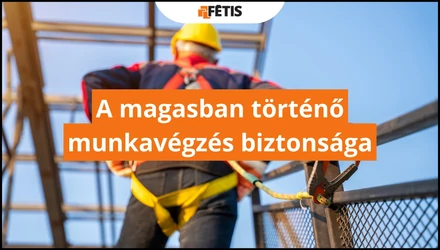 A magasban történő munkavégzés biztonsága
