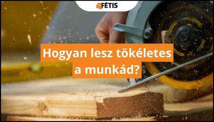 Hogyan lesz tökéletes a munkád?