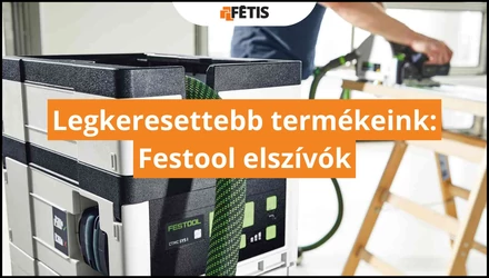 Legkeresettebb termékeink: Festool elszívók