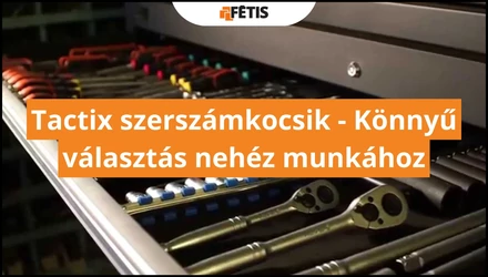 Tactix szerszámkocsik - Könnyű választás nehéz munkához